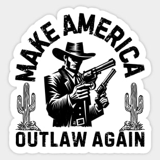 Make America Outlaw Again Sticker